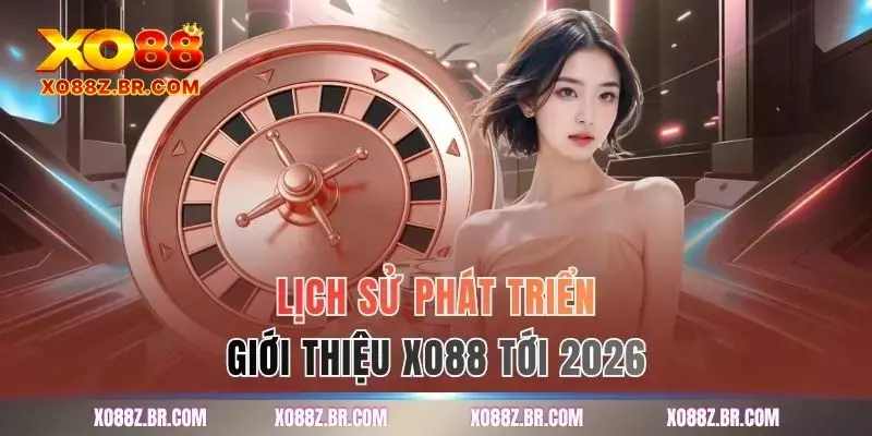 Lịch sử phát triển giới thiệu XO88 tới 2026
