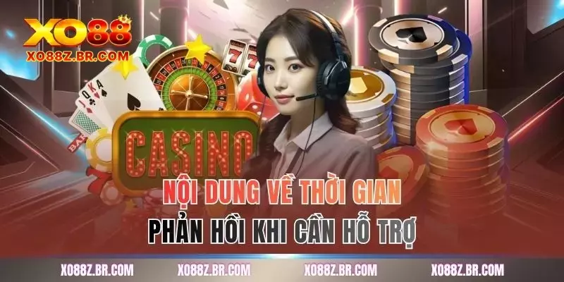 Nội dung về thời gian phản hồi khi cần hỗ trợ