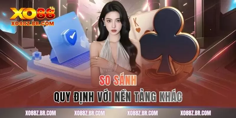 So sánh quy định với nền tảng khác